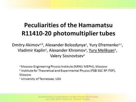 Peculiarities of the Hamamatsu R11410-20 photomultiplier tubes Dmitry Akimov a,b, Alexander Bolozdynya a, Yury Efremenko a,c, Vladimir Kaplin a, Alexander.