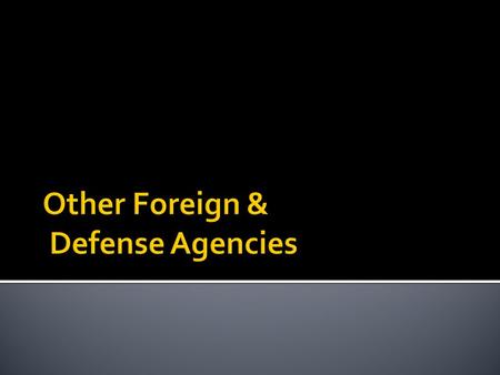  What government agencies are involved with foreign policy?