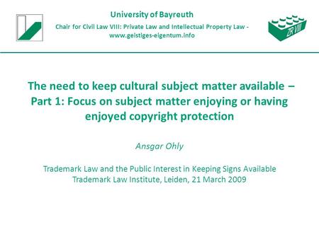 University of Bayreuth Chair for Civil Law VIII: Private Law and Intellectual Property Law - www.geistiges-eigentum.info The need to keep cultural subject.