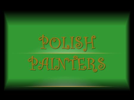 POLISH PAINTERS. JAN Alojzy MATEJKO (1838-1893) In total he painted about 200 paintings. His most famous works include oil on canvas paintings of numerous.