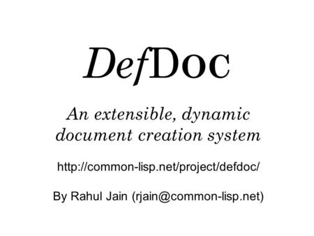 Def D OC An extensible, dynamic document creation system  By Rahul Jain