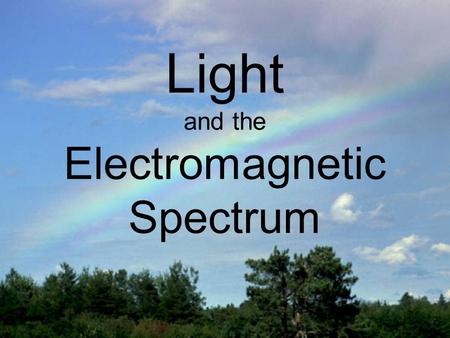 Light and the Electromagnetic Spectrum