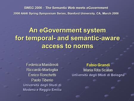 An eGovernment system for temporal- and semantic-aware access to norms SWEG 2006 – The Semantic Web meets eGovernment 2006 AAAI Spring Symposium Series,