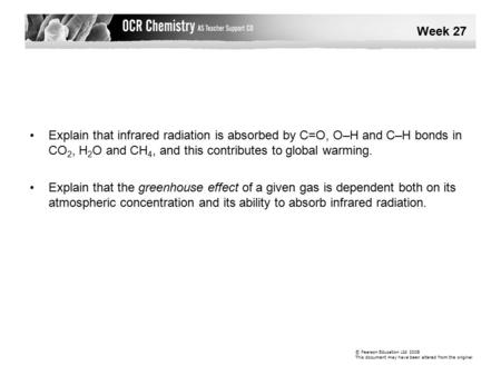 Explain that infrared radiation is absorbed by C=O, O–H and C–H bonds in CO 2, H 2 O and CH 4, and this contributes to global warming. Explain that the.