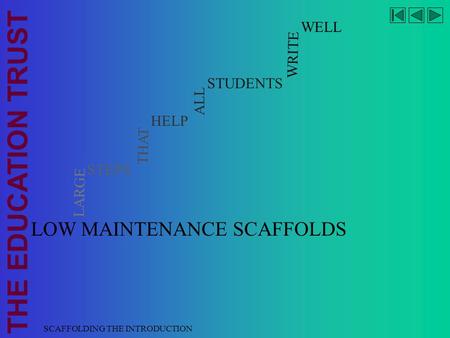 THE EDUCATION TRUST SCAFFOLDING THE INTRODUCTION LOW MAINTENANCE SCAFFOLDS LARGE STEPS THAT HELP ALL STUDENTS WRITE WELL.