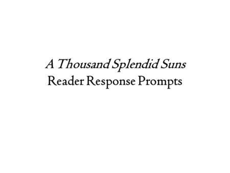 A Thousand Splendid Suns Reader Response Prompts.