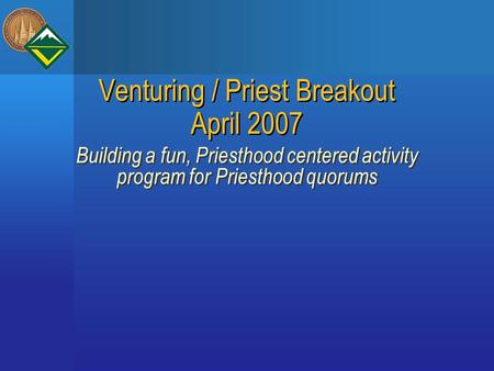 Venturing / Priest Breakout April 2007