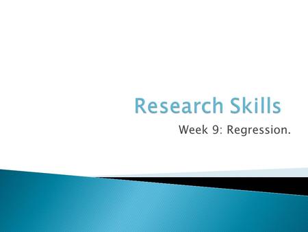 Week 9: Regression..  Looked at data from maths questionnaire.  Hypotheses.  Chi-Square problem sheet.