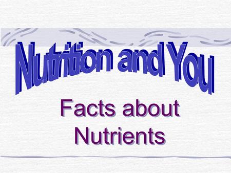 Facts about Nutrients Objectives: Food affects the way you feel There is a difference between hunger and appetite There are important factors that affect.