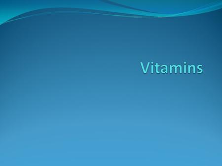 Vitamins.