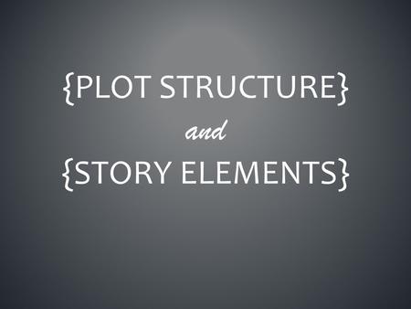 {plot Structure} and {story elements}.