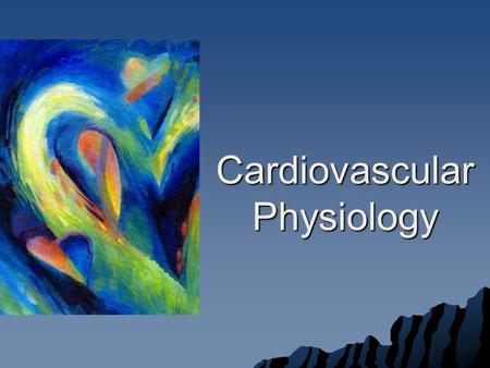 Cardiovascular Physiology. Blood Pressure  =force exerted by the blood against the walls of the blood vessel; Changes throughout cardiac cycle –Systolic.