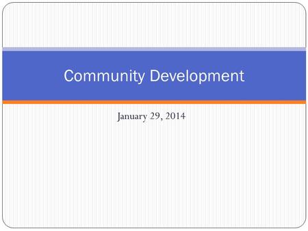 January 29, 2014 Community Development. Overview of the EPA Renovation, Repair and Painting Rule (RRP Rule) as it relates to the HUD Lead Safe Housing.