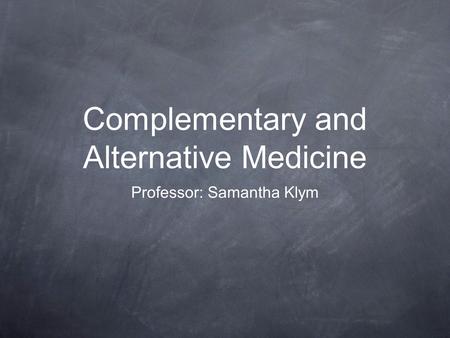 Complementary and Alternative Medicine