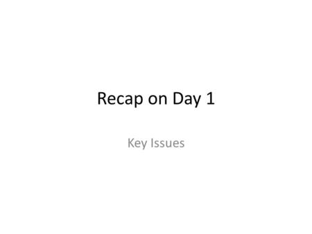 Recap on Day 1 Key Issues. Setting the Scene Creating a responsive and caring government Our collective focus on addressing the triple challenges of unemployment,