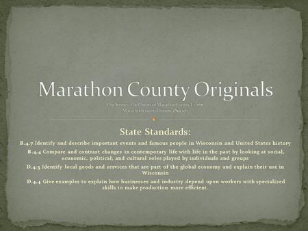 State Standards: B.4.7 Identify and describe important events and famous people in Wisconsin and United States history B.4.4 Compare and contrast changes.