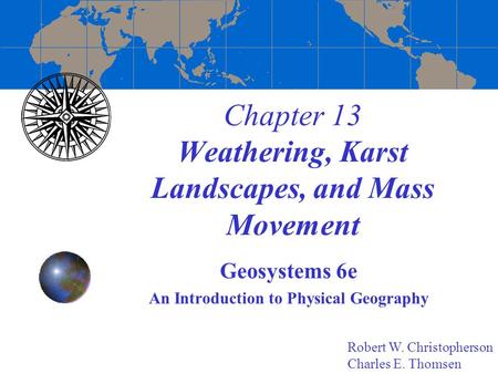 Chapter 13 Weathering, Karst Landscapes, and Mass Movement