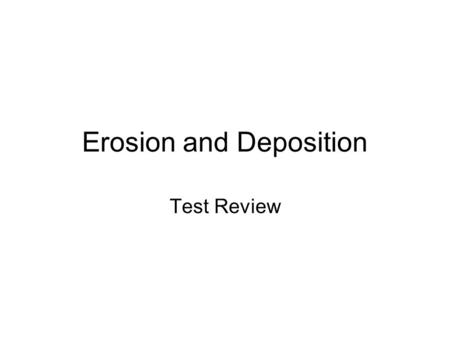 Erosion and Deposition