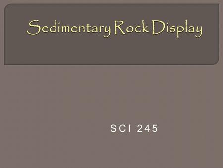 SCI 245. Weathering: Refers to the movement of solids such rock, soil, mud, and other particles caused by agents of currents like water, ice or wind.