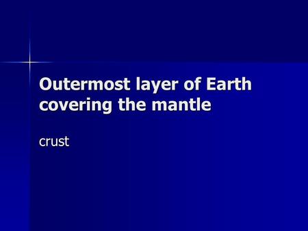 Outermost layer of Earth covering the mantle crust.