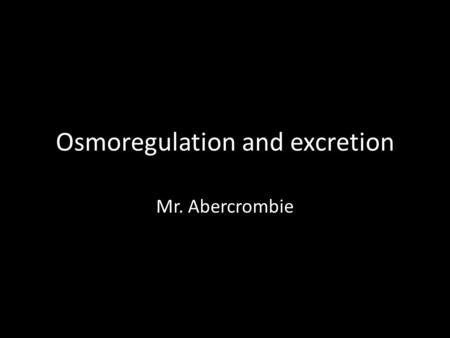 Osmoregulation and excretion