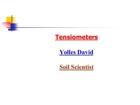 Tensiometers Yolles David Soil Scientist. Tension Tension – is negative relatively to the atmospheric pressure. The units to express the tension are similar.