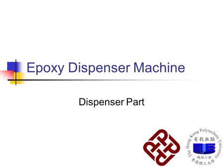 Epoxy Dispenser Machine Dispenser Part. Design Objectives 1. To increase the productivity 2. To improve the quality of products 3. To simplify human work.