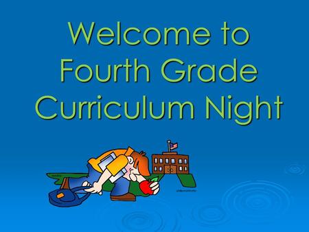 Welcome to Fourth Grade Curriculum Night