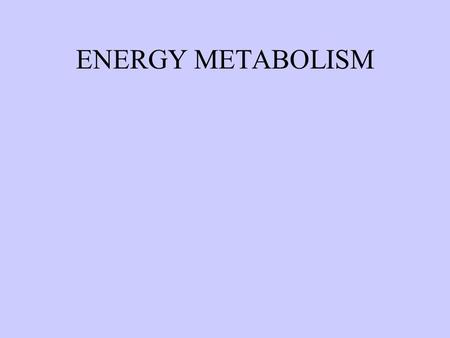 ENERGY METABOLISM. DEFINE: ASSIMILATION - BIOSYNTHESIS OR CONVERSION OF NUTRIENTS TO CELL MASS- ENERGY REQUIRING DISSIMILATION - ACT OF BREAKING DOWN.