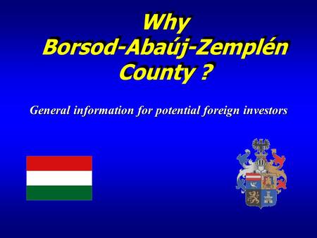 Why Borsod-Abaúj-Zemplén County ? General information for potential foreign investors.