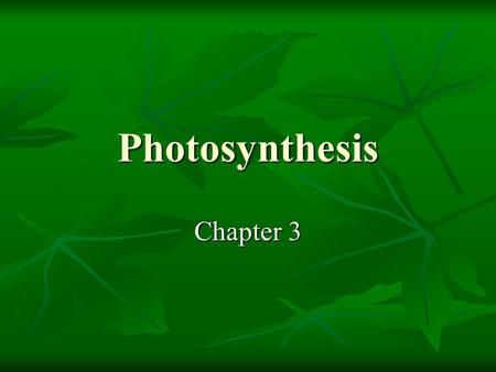 Photosynthesis Chapter 3.