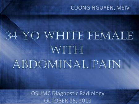 34 YO WHITE FEMALE WITH ABDOMINAL PAIN