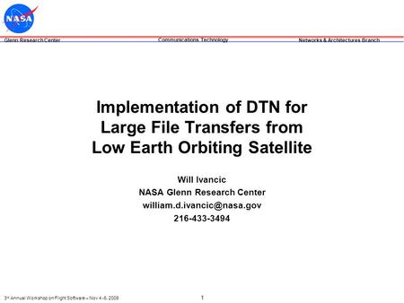 Glenn Research Center Networks & Architectures Branch Communications Technology 3 rd Annual Workshop on Flight Software – Nov 4 -6, 2009 1 Implementation.
