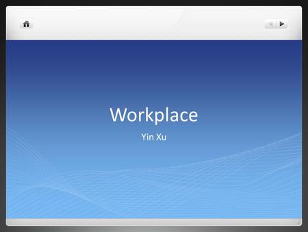 Workplace Yin Xu. Are we productive? GDP growth 3.2% (2008) Population growth 1.18% (2008 Est.) In general the answer is Yes!! Technology advances and.