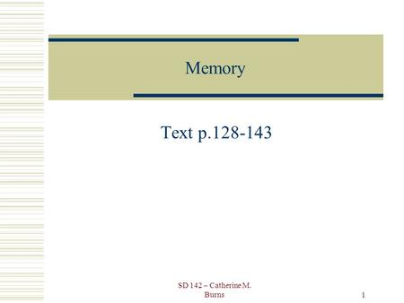 SD 142 – Catherine M. Burns 1 Memory Text p.128-143.