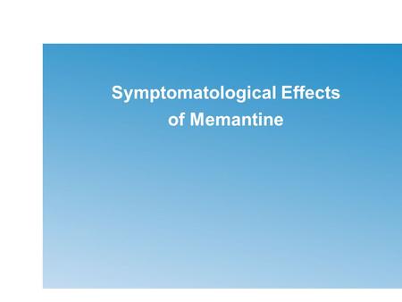 Symptomatological Effects of Memantine. Long-Term Potentiation Recording electrode Stimulating electrode DG CA3 CA1 Technique in hippocampal slices Frankiewicz.