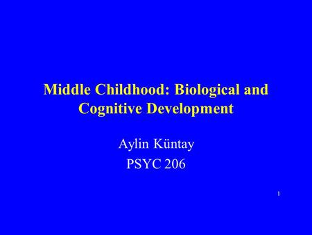 Middle Childhood: Biological and Cognitive Development