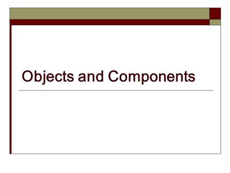 Objects and Components. The adaptive organization The competitive environment of businesses continuously changing, and the pace of that change is increasing.