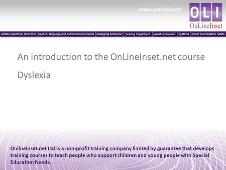 Www.sentrain.net OnlineInset.net Ltd is a non-profit training company limited by guarantee that develops training courses to teach people who support children.