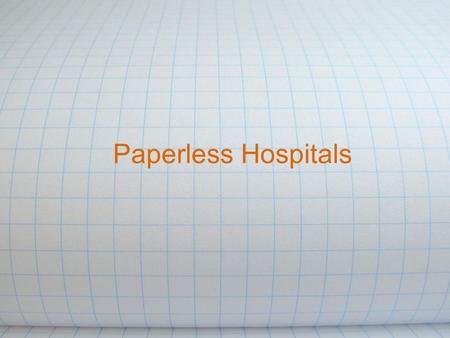 Paperless Hospitals.