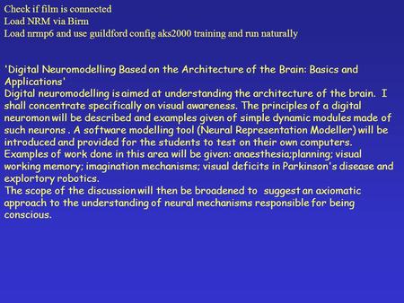 Check if film is connected Load NRM via Birm Load nrmp6 and use guildford config aks2000 training and run naturally 'Digital Neuromodelling Based on the.