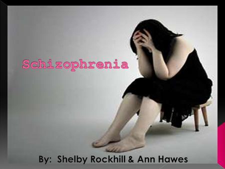 Schizophrenia is a lifelong brain disorder in which individuals have trouble distinguishing real and unreal experiences, concentrating, socializing and.