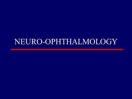 NEURO-OPHTHALMOLOGY.