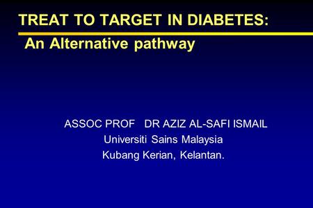 TREAT TO TARGET IN DIABETES: An Alternative pathway