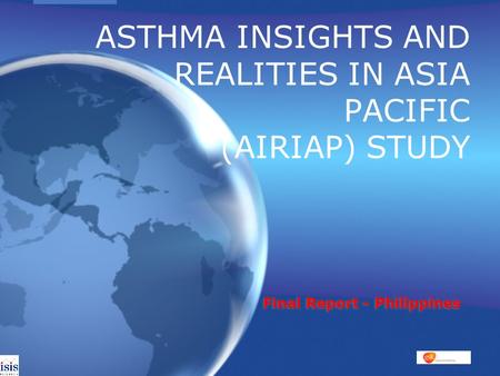 Final Report - Philippines ASTHMA INSIGHTS AND REALITIES IN ASIA PACIFIC (AIRIAP) STUDY.