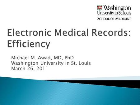 Michael M. Awad, MD, PhD Washington University in St. Louis March 26, 2011.