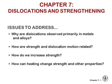 Chapter 7- ISSUES TO ADDRESS... Why are dislocations observed primarily in metals and alloys? How are strength and dislocation motion related? How do we.