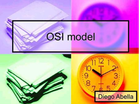 OSI model Diego Abella. Before OSI model Small networks. Small networks. Incompatibilities between devices from different producers. Incompatibilities.