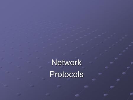 NetworkProtocols. Objectives Identify characteristics of TCP/IP, IPX/SPX, NetBIOS, and AppleTalk Understand position of network protocols in OSI Model.