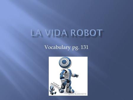 Vocabulary pg. 131. MEANINGEXAMPLE  completely new  The scientist has an innovative idea to solve the problem of air pollution.  Journal #1: The ___________.